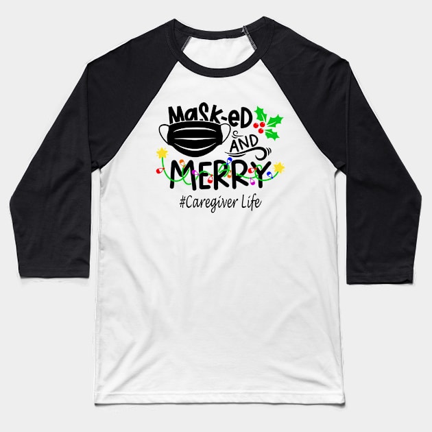 Masked And Merry Caregiver Christmas Baseball T-Shirt by binnacleenta